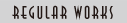 REDULAR WORKS